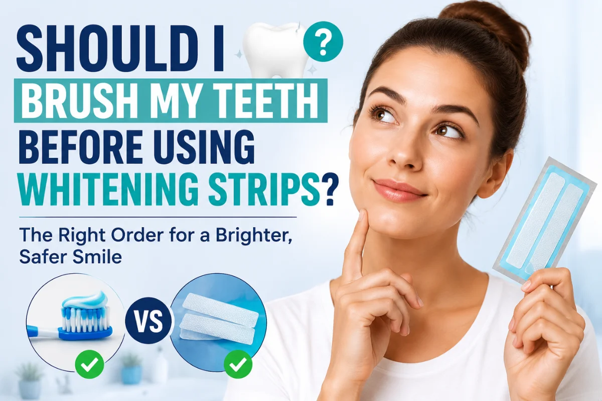 Should I Brush My Teeth Before Using Whitening Strips?