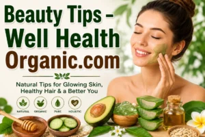 Beauty Tips – Well Health Organic.com