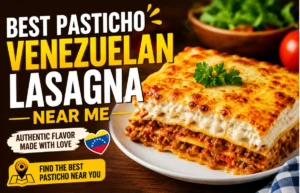 Best Pasticho Venezuelan Lasagna Near Me: Top Picks Best Pasticho Venezuelan Lasagna Near Me served fresh