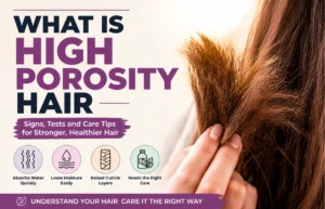 What Is High Porosity Hair signs and care tips
